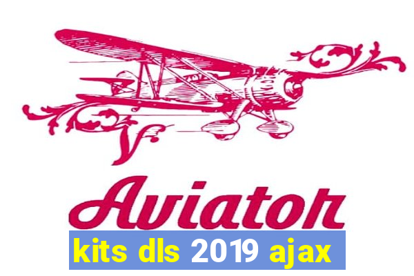 kits dls 2019 ajax